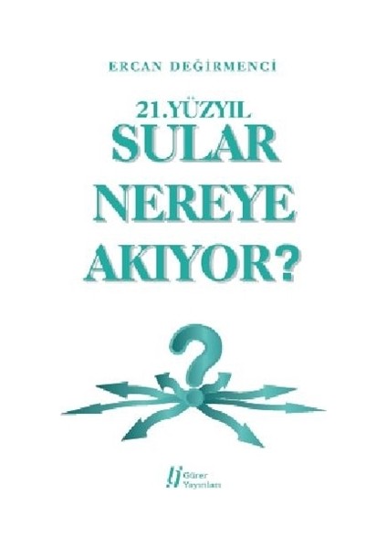 21. Yüzyıl Sular Nereye Akıyor?