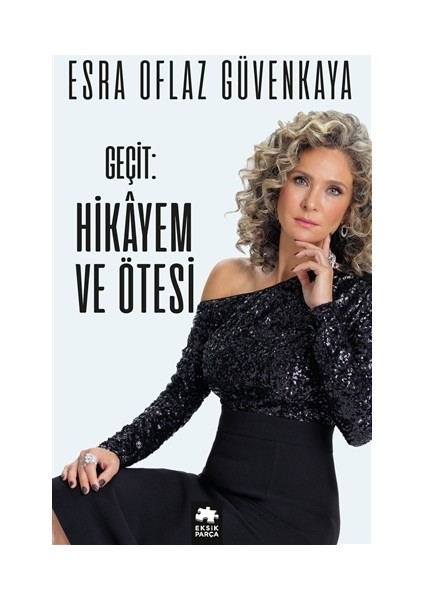 Geçit: Hikayem Ve Ötesi - Ciltli - Esra Oflaz Güvenkaya