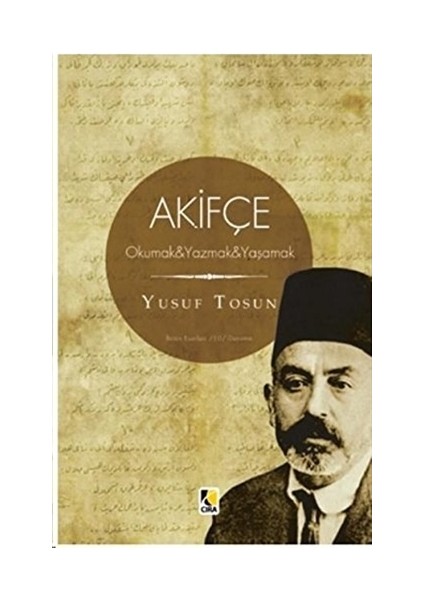 Akifçe: Okumak - Yazmak - Yaşamak