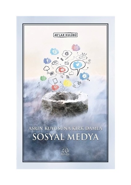 Sosyal Medya - Asrın Kuyusuna Kırk Damla