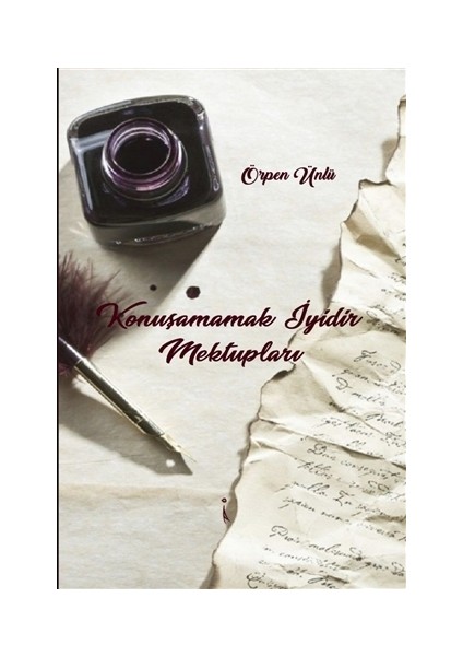 Konuşamamak İyidir Mektupları