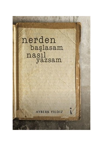 Nerden Başlasam Nasıl Yazsam