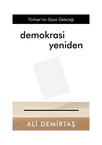 Demokrasi Yeniden Türkiye’nin Siyasi Geleceği