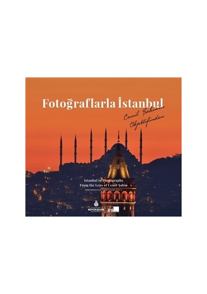 Fotoğraflarla İstanbul - Istanbul in Photographs From the Lens of Cemil Şahin
