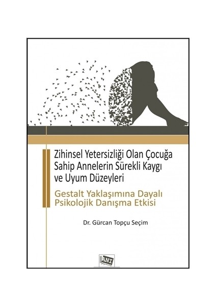 Zihinsel Yetersizliği Olan Çocuğa Sahip Annelerin Sürekli Kaygı ve Uyum Düzeyleri