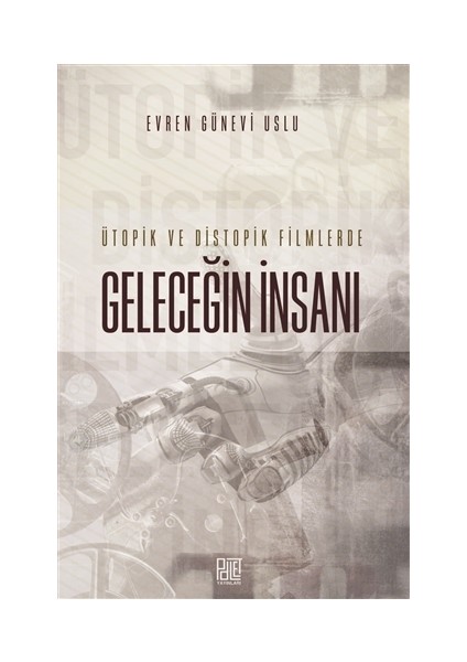 Ütopik ve Distopik Filmlerde Geleceğin İnsanı