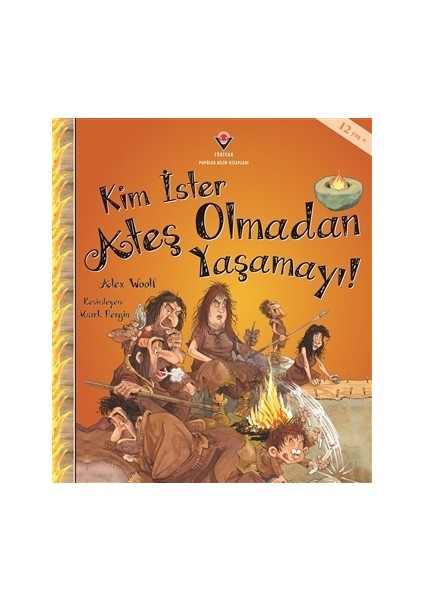 Kim İster Ateş Olmadan Yaşamayı!