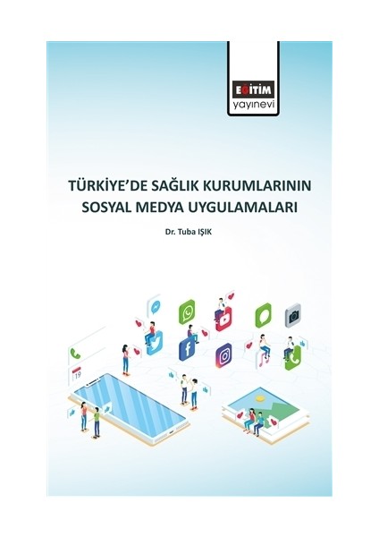 Türkiye’de Sağlık Kurumlarının Sosyal Medya Uygulamaları