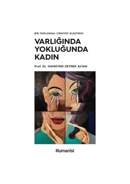 Varlığında Yokluğunda Kadın - Bir Toplumsal Cinsiyet Eleştirisi