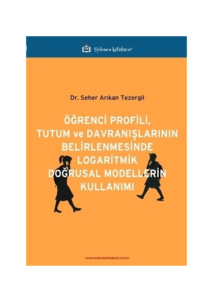 Öğrenci Profili, Tutum ve Davranışlarının Belirlenmesinde Logaritmik Doğrusal Modellerin Kullanımı