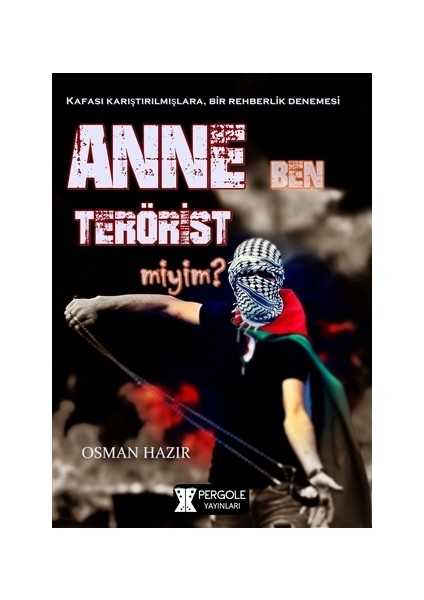 Anne Ben Terörist miyim?
