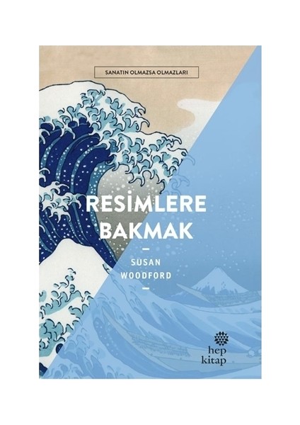 Resimlere Bakmak - Sanatın Olmazsa Olmazları