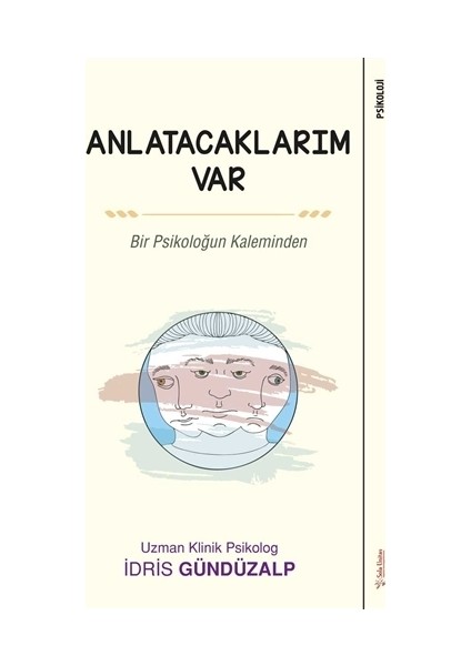 Anlatacaklarım Var-Bir Psikoloğun Kaleminden- İdris Gündüzalp