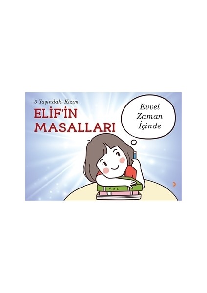 5 Yaşındaki Kızım Elif’in Masalları