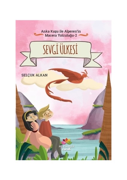 Sevgi Ülkesi - Anka Kuşu ile Alperen'in Macera Yolculuğu 2