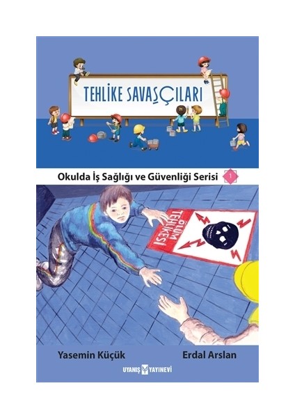 Tehlike Savaşçıları - Okulda İş Sağlığı ve Güvenliği Serisi 1