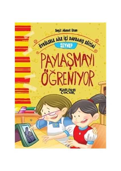 Zeynep Paylaşmayı Öğreniyor - Öykülerle Aile İçi Davranış Eğitimi