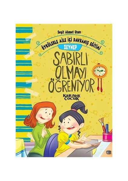 Zeynep Sabırlı Olmayı Öğreniyor - Öykülerle Aile İçi Davranış Eğitimi