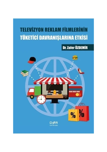 Televizyon Reklam Filmlerinin Tüketici Davranışlarına Etkisi