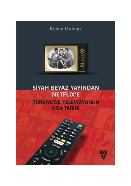 Siyah Beyaz Yayından Netflix’e Türkiye’de Televizyonun Kısa Tarihi