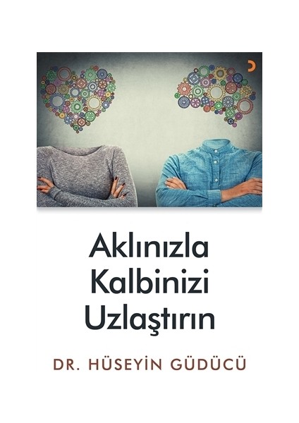 Aklınızla Kalbinizi Uzlaştırın
