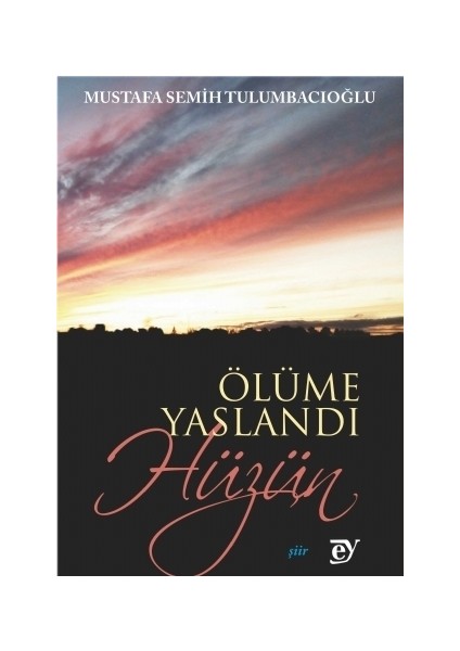 Ölüme Yaslandı Hüzün