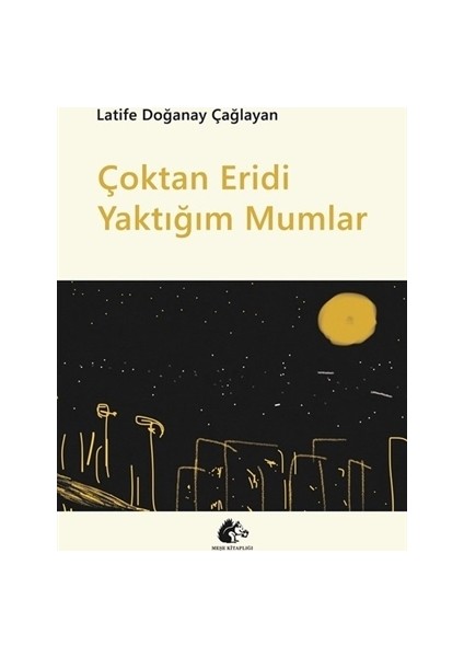 Çoktan Eridi Yaktığım Mumlar