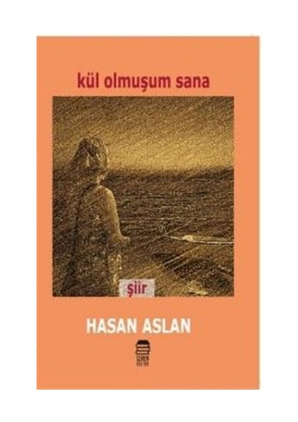 Kül Olmuşum Sana