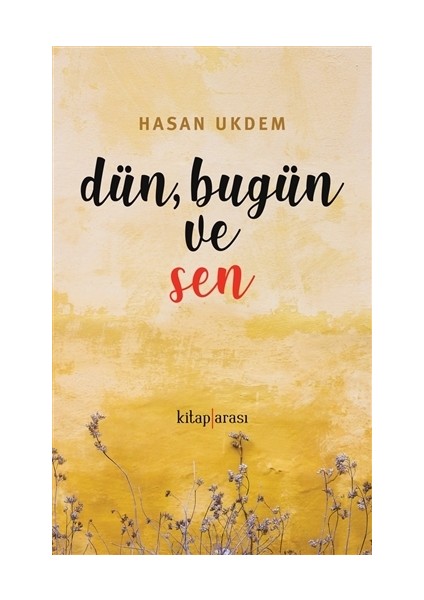 Dün, Bugün ve Sen