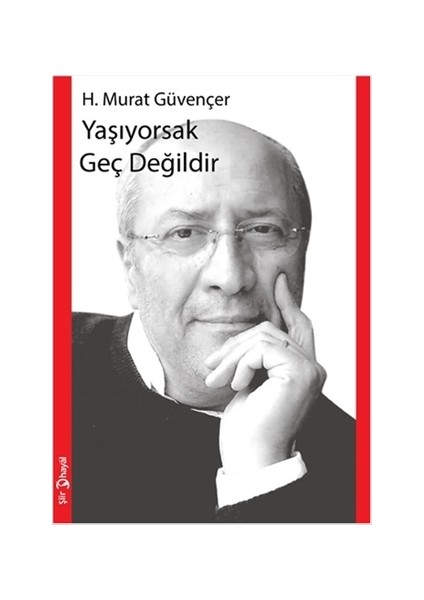 Yaşıyorsak Geç Değildir