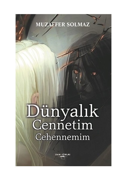Dünyalık Cennetim Cehennemim