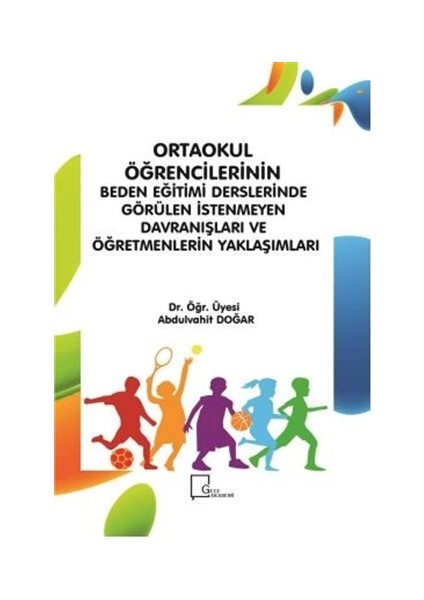 Ortaokul Öğrencilerinin Beden Eğitimi Derslerinde Görülen İstenmeyen Davranışları ve Öğretmenlerin Yaklaşımları