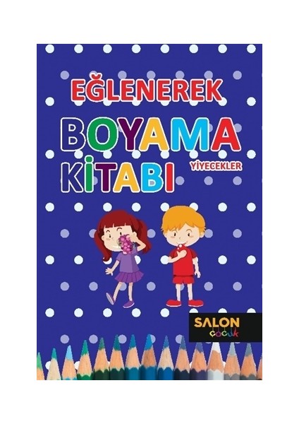 Yiyecekler - Eğlenerek Boyama Kitabı