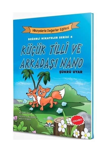 Küçük Tilli ve Arkadaşı Nano - Değerli Hikayeler Serisi 4