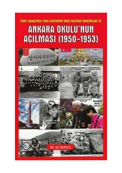 Kore Savaşında Türk Askerinin Kore Halkına Yardımları ve Ankara Okulu'nun Açılması 1950 - 1953