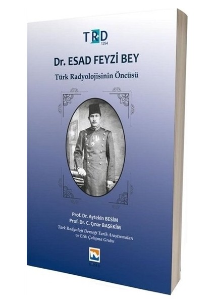 Dr. Esad Feyzi Bey - Türk Radyolojisinin Öncüsü