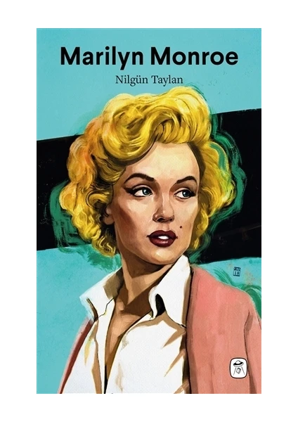 Marilyn Monroe: Melankolik Sarışın - Nilgün Taylan