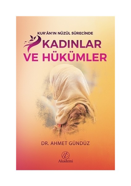 Kur'an'ın Nüzul Sürecinde Kadınlar ve Hükümler