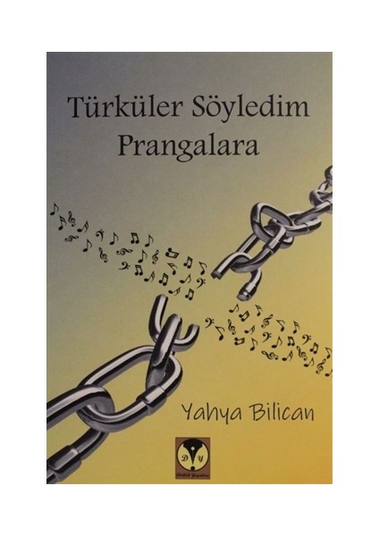 Türküler Söyledim Prangalara