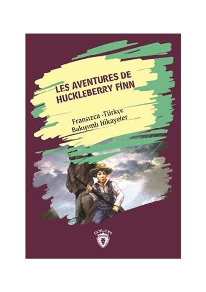 Les Aventures De Huckleberry Finn (Huckleberry Finn´in Maceraları) Fransızca Türkçe Bakışımlı Hikaye