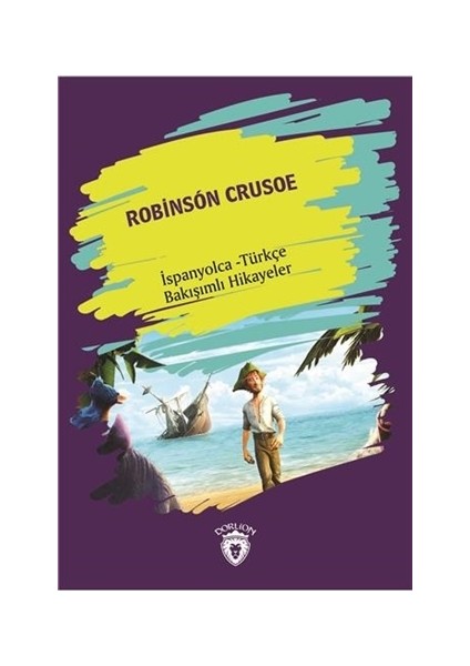 Robinson Crusoe (Robinson Crusoe) İspanyolca Türkçe Bakışımlı Hikayeler