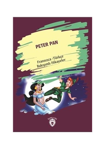 Peter Pan (Peter Pan) Fransızca Türkçe Bakışımlı Hikayeler