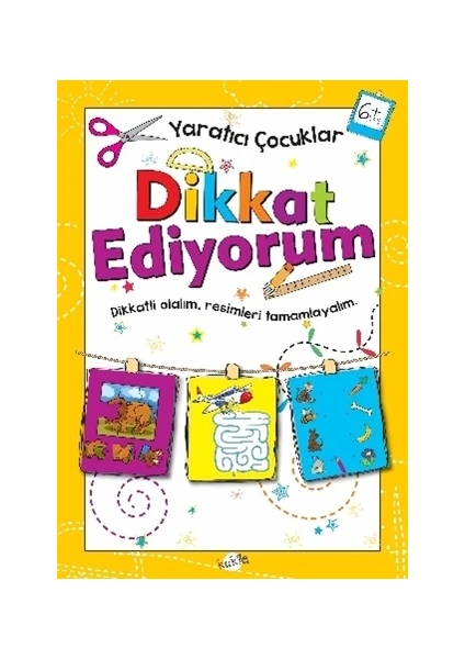 Yaratıcı Çocuklar Dikkat Ediyorum 6 Yaş