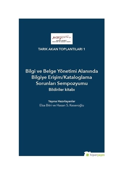 Bilgi ve Belge Yönetimi Alanında Bilgiye Erişim/Kataloglama Sorunları Sempozyumu Bildiriler Kitabı