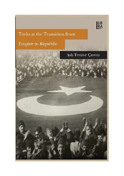 Turks at the Transition from Empire to Republic