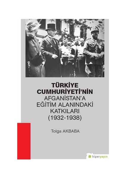 Türkiye Cumhuriyeti’nin Afganistan’a Eğitim Alanındaki Katkıları (1932-1938)