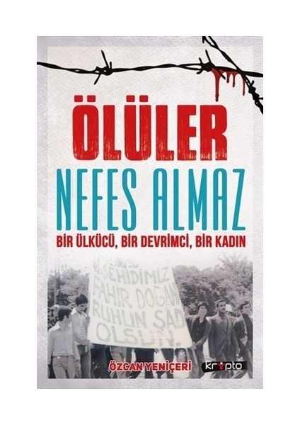 Ölüler Nefes Almaz - Bir Ülkücü Bir Devrimci Bir Kadın
