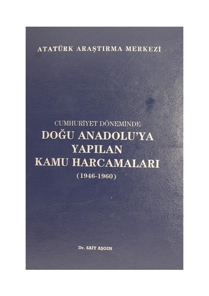 Cumhuriyet Döneminde Doğu Anadolu'ya Yapılan Kamu Harcamaları (1946 - 1960)