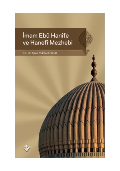 İmam Ebu Hanife ve Hanefi Mezhebi