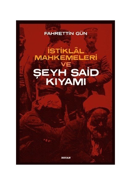 İstiklal Mahkemeleri ve Şeyh Said Kıyamı